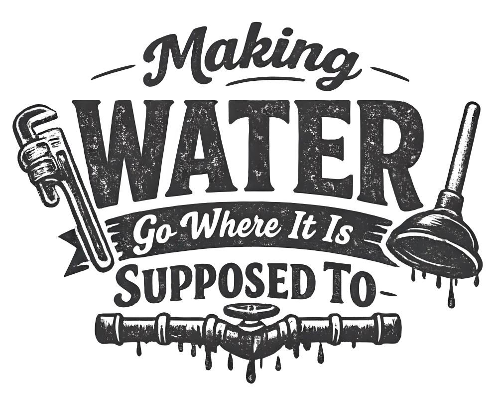 Funny work shirt design - Making Water Go Where It Is Supposed To